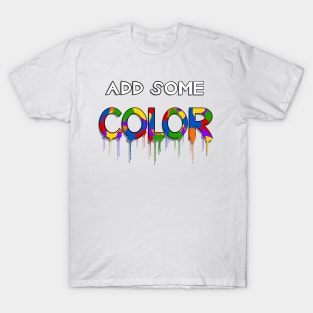 Add Some Color T-Shirt